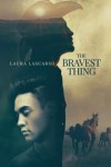 The Bravest Thing - Laura Lascarso