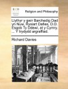 Llythyr y gwir Barchedig Dad yn Nuw, Rysiart Dafies, D.D. Esgob Ty Ddewi, at y Cymry. ... Y trydydd argraffiad. (Welsh Edition) - Richard Davies