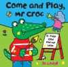 Come and Play, Mr Croc: A Flap and Pop-Up Book - Jo Lodge