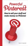 Powerful Pinterest: How to sell your stuff and make money on Pinterest - Penny Sansevieri