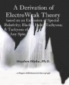 A Derivation of Electroweak Theory Based on an Extension of Special Relativity; Black Hole Tachyons; & Tachyons of Any Spin - Stephen Blaha