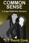 Common Sense (Lupa Schwartz Mysteries, #2) - J. David Core