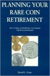 Planning Your Rare Coin Retirement - David Ganz