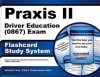 Praxis II Driver Education (0867) Exam Flashcard Study System: Praxis II Test Practice Questions & Review for the Praxis II: Subject Assessments - Praxis II Exam Secrets Test Prep Team