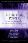 Liberty and Power: A Dialogue on Religion and U. S. Foreign Policy in an Unjust World - J. Bryan Hehir