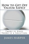 How to Get Off Valium Safely - James Harper