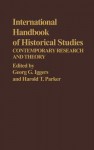 International Handbook of Historical Studies: Contemporary Research and Theory - Georg G. Iggers, Harold T. Parker