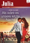 Als wäre es unsere letzte Nacht (Julia 25) - Anne Oliver