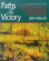 Paths to Victory: A History and Tour Guide of the Stones River, Chickamauga, Chattanooga, Knoxville, and Nashville Campaigns - Jim Miles