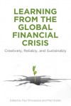 Learning From the Global Financial Crisis: Creatively, Reliably, and Sustainably - Paul Shrivastava, Matt Statler