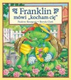 Franklin mówi " kocham cię" - Paulette Bourgeois, Brenda Clark