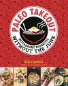 Paleo Takeout: Restaurant Favorites Without the Junk - Russ Crandall