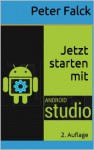 Jetzt starten mit Android Studio 2. Auflage (Mobil Entwicklung) (German Edition) - Peter Falck, Barbara Hohensee