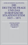 Die Deutsche Frage Und Das Europaische Staatensystem 1815-1871 - Anselm Doering-Manteuffel