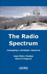 The Radio Spectrum: Managing a Strategic Resource - Jean-Marc Chaduc