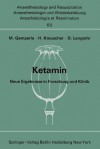 Ketamin.: Neue Ergebnisse in Forschung und Klinik. Bericht über das 2. Mainzer Ketamin-Symposion am 7. und 8. April 1972. (Anaesthesiologie und Intensivmedizin ... Intensive Care Medicine) (German Edition) - M. Gemperle, H. Kreuscher, D. Langrehr