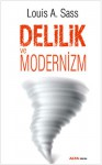 Delilik ve Modernizm - Louis A. Sass, Ender Gürol