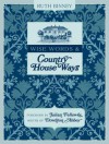 Wise Words & Country House Ways: House and Garden Tips from Upstairs and Downstairs. Ruth Binney - Ruth Binney