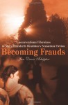 Becoming Frauds: Unconventional Heroines in Mary Elizabeth Braddon's Sensation Fiction - Jan Schipper