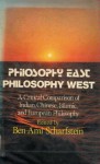 Philosophy East/Philosophy West: A Critical Comparison Of Indian, Chinese, Islamic, And European Philosophy - Ben-Ami Scharfstein