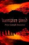 Vampire Pond - Peter Joseph Swanson