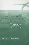 Global Governance and the Quest for Justice, Volume II: Corporate Governance - Sorcha MacLeod, Sorcha Macloed, J. E. Parkinson