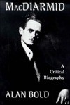 Macdiarmid: Christopher Murray Grieve, a Critical Biography - Alan Norman Bold