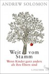 Weit vom Stamm: Wenn Kinder ganz anders als ihre Eltern sind (German Edition) - Andrew Solomon, Henning Dedekind, Antoinette Gittinger, Enrico Heinemann