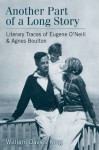 Another Part of a Long Story: Literary Traces of Eugene O'Neill and Agnes Boulton - William Davies King