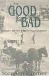 For Good or Bad: People of the Cimarron Country - Stephen Zimmer