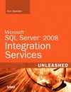 Microsoft SQL Server 2008 Integration Services Unleashed - Kirk Haselden