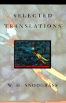 Selected Translations - W.D. Snodgrass