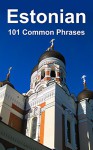 Estonian: 101 Common Phrases - Alex Castle