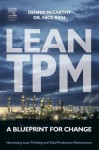 Lean TPM: A Blueprint for Change - Dennis McCarthy, Nick Rich