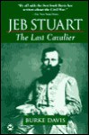 Jeb Stuart: The Last Cavalier - Burke Davis