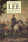 General Lee: His Campaigns in Virginia, 1861-1865 - Walter H. Taylor, Gary W. Gallagher