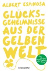 Glücksgeheimnisse aus der gelben Welt - Albert Espinosa, Sonja Hagemann