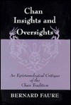 Chan Insights and Oversights: An Epistemological Critique of the Chan Tradition - Bernard Faure