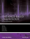 Evidence-Based Cardiology - Salim Yusuf, A. John Camm, Ernest L. Fallen, Bernard John Gersh