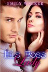 His Boss Lady - Emily Walker