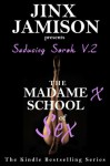 Seducing Sarah V.2 (A Tale of Erotic Discovery) (The Madame X School of Sex) - Jinx Jamison