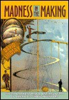 Madness in the Making: The Triumphant Rise and Untimely Fall of America's Show Inventors - Dave Lindsay