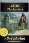 JESUS THE MESSIAH [Illustrated]. Abridged edition of "The Life and Times of Jesus the Messiah" - Alfred Edersheim, William Sanday