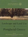 Landscape and Land Use in Postglacial Greece (Sheffield Studies in Aegean Archaeology) - Paul Halstead, Charles Frederick