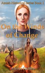 On the Winds of Change (Amish Historical Series Book 1) - Misty Griffin