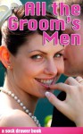 All The Groom's Men: A Pre-wedding Gangbang of a Love Story - Guy New York, Sock Drawer Press