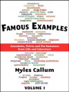 Famous Examples Vol. I: Anecdotes, Trivia and For-Instances from Life and Literature - Myles Callum