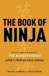 The Book of Ninja: The Bansenshukai - Japan's Premier Ninja Manual - Antony Cummins