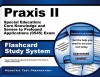 Praxis II Special Education: Core Knowledge and Severe to Profound Applications (0545) Exam Flashcard Study System: Praxis II Test Practice Questions ... the Praxis II: Subject Assessments (Cards) - Praxis II Exam Secrets Test Prep Team