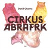 Cirkus Abrafrk - Daniil Kharms, Ondřej Mrázek, Michaela Kukovičová